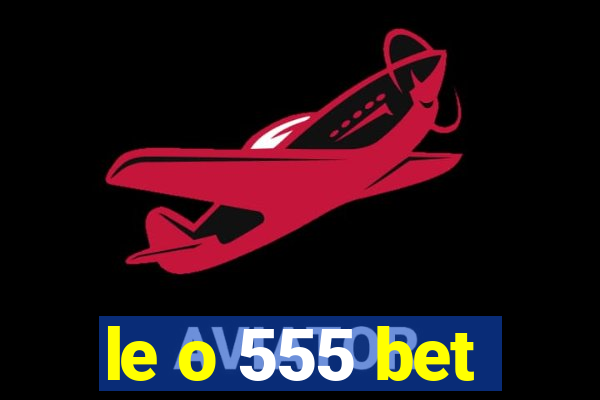 le o 555 bet